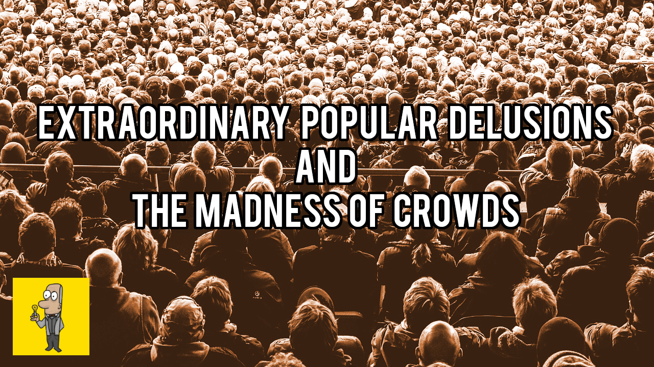 Extraordinary Popular Delusions and the Madness of Crowds by Charles Mackay Thumbnail