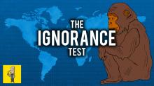 I Challenge You to Take the Ignorance Test Thumbnail